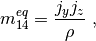 $$
  m_{14}^{eq} = \frac{j_y j_z}{\rho} \;,
$$